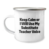 Funny Substitute Teacher Christmas Unique Gifts from Friends for Men and Women Camping Mug Keep Calm Or I Will Use My Substitute Teacher Voice - Image 1
